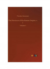 The Provinces of the Roman Empire, v. 1: Volume 1 Hardcover English by Theodor Mommsen