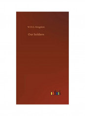 Our Soldiers Hardcover English by W. H. G. Kingston