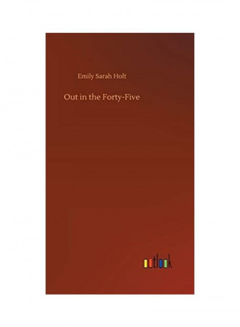 Out In The Forty-Five Hardcover English by Emily Sarah Holt