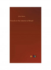 Travels in the interior of Brazil Hardcover English by John Mawe - 2020