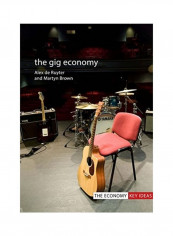 The Gig Economy : The Economy Key Ideas Hardcover