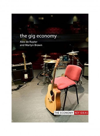 The Gig Economy : The Economy Key Ideas Hardcover
