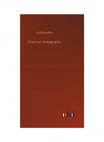 Chats on Autographs Hardcover English by A. M. Broadley