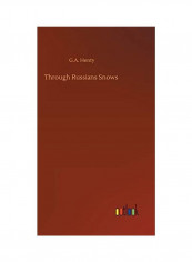 Through Russians Snows Hardcover English by G. A. Henty