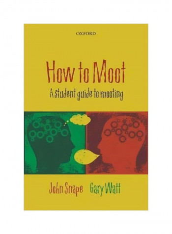 How To Moot : A Student Guide To Mooting Paperback