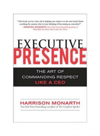 Executive Presence: The Art Of Commanding Respect Like a CEO Hardcover