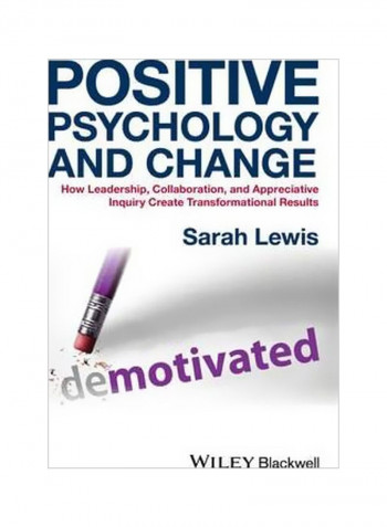 Positive Psychology And Change : How Leadership, Collaboration, And Appreciative Inquiry Create Transformational Results Hardcover English by Sarah Lewis - 2/May/16