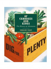 Of Cabbages And Kings: The History Of Allotments Hardcover