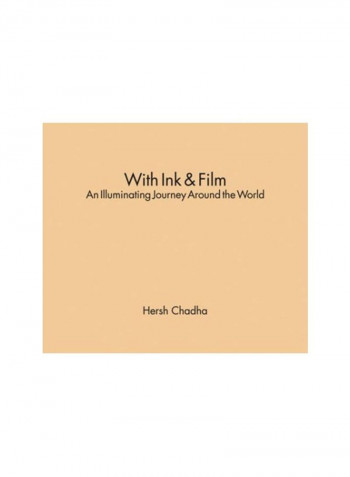 With Ink And Film An Illuminating Journey Around The World - Hardcover