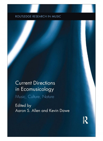 Current Directions In Ecomusicology Paperback 1st Edition