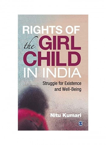 Rights Of The Girl Child In India: Struggle For Existence And Well-Being Hardcover