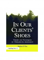 In Our Clients' Shoes: Theory And Techniques Of Therapeutic Assessment Paperback