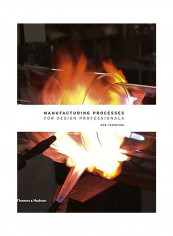 Manufacturing Processes For Design Professionals Hardcover