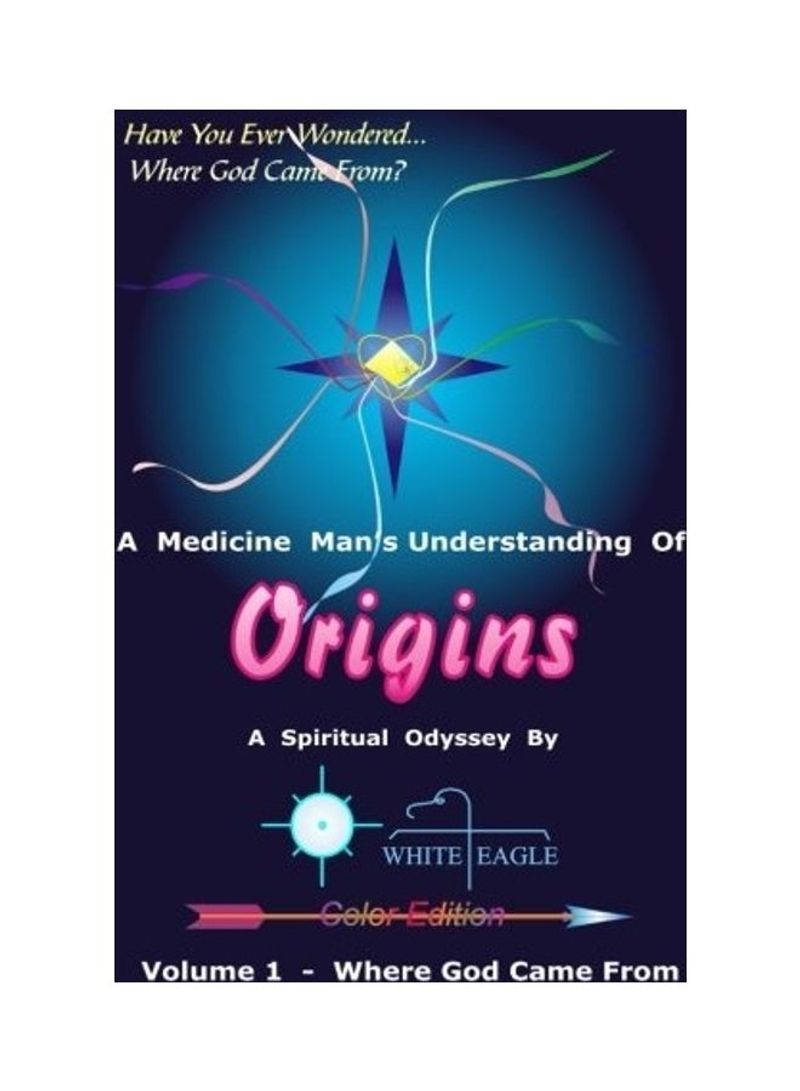 Origins - Vol. 1: The Very Beginning Paperback English by White Eagle