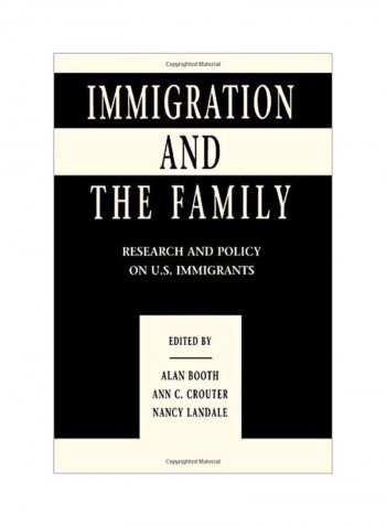 Immigration And The Family: Research And Policy On U.S. Immigrants Paperback