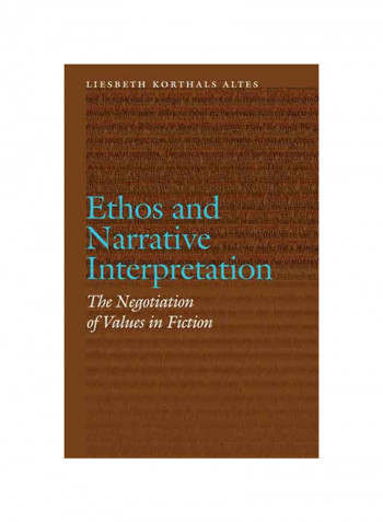 Ethos And Narrative Interpretation: The Negotiation Of Values In Fiction Hardcover