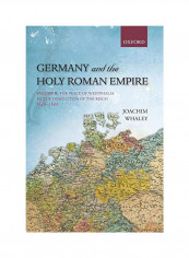 Germany and the Holy Roman Empire: Volume II: The Peace of Westphalia to the Dissolution of the Reich, 1648-1806 Paperback