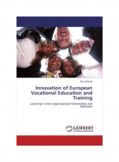 Innovation Of European Vocational Education And Training: Learning In Inter-Organisational Partnerships And Networks Paperback