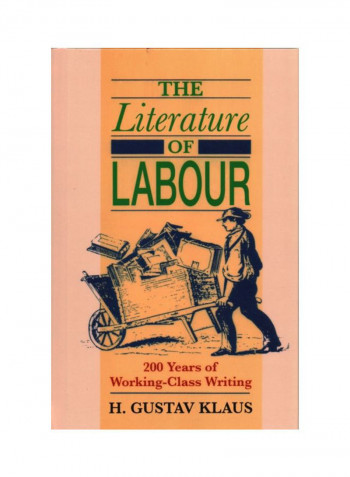 Literature Of Labour: 200 Years Of Working Class Writing Hardcover 2