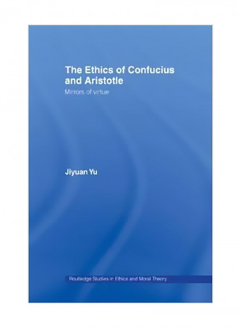 The Ethics Of Confucius And Aristotle: Mirrors Of Virtue Paperback