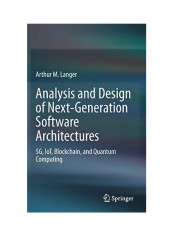 Analysis And Design Of Next-Generation Software Architectures Hardcover