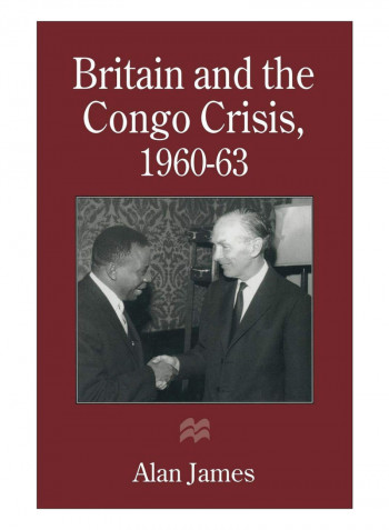 Britain And The Congo Crisis, 1960-63 Paperback