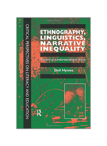 Ethnography, Linguistics, Narrative Inequality: Toward An Understanding Of Voice Paperback