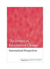 The Future Of Educational Change: International Perspectives Paperback