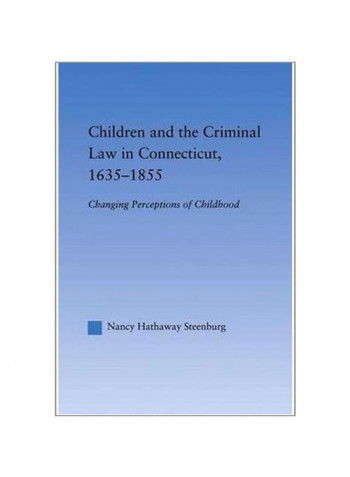 Children And The Criminal Law In Connecticut, 1635-1855 Paperback