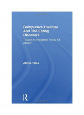 Compulsive Exercise And The Eating Disorders: Toward An Integrated Theory Of Activity Paperback reviews Compulsive Exercise And The Eating Disorders: Toward An Integrated Theory Of Activity Paperback