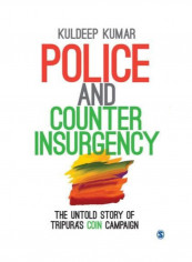 Police And Counterinsurgency: The Untold Story Of Tripura's Coin Campaign Hardcover