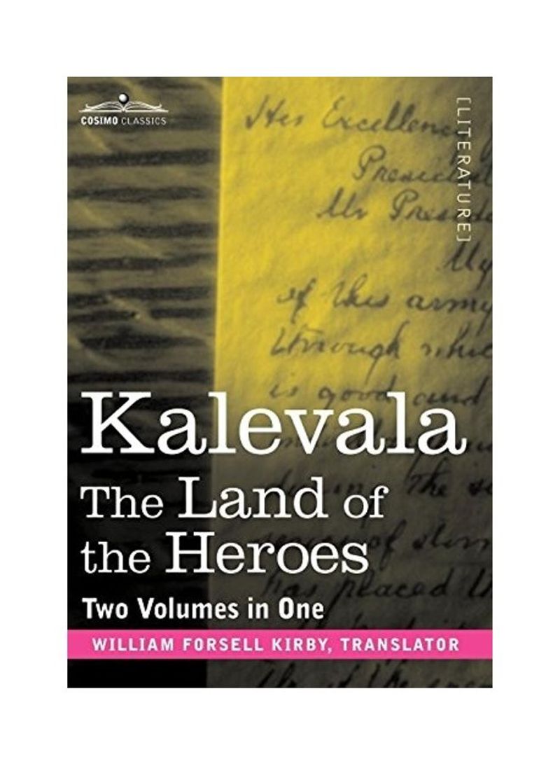 Kalevala: The Land Of The Heroes: Two Volumes In One Hardcover English by William Forsell Kirby
