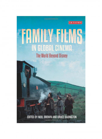 Family Films In Global Cinema: The World Beyond Disney Hardcover