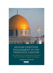 Muslim-Christian Engagement In The Twentieth Century: The Principles Of Inter-faith Dialogue And The Work Of Ismail Al-Faruq Hardcover