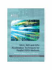 VALU, AVX and GPU Acceleration Techniques For Parallel FDTD Methods Hardcover