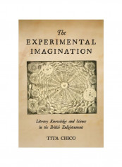 The Experimental Imagination: Literary Knowledge And Science In The British Enlightenment Hardcover