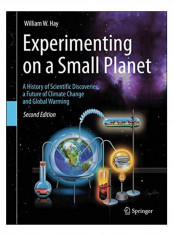 Experimenting On A Small Planet : A History Of Scientific Discoveries, A Future Of Climate Change And Global Warming Hardcover 2nd Edition