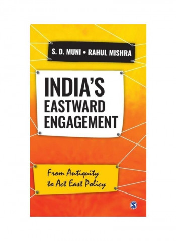 India's Eastward Engagement: From Antiquity To Act East Policy Hardcover English by S. D. Muni