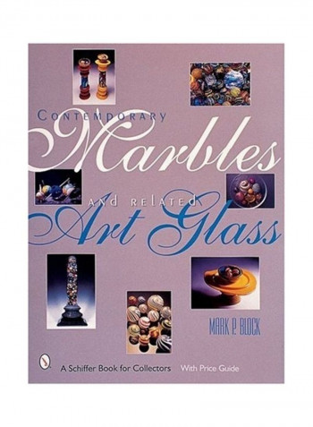 Contemporary Marbles And Related Art Glass Hardcover English by Mark P. Block