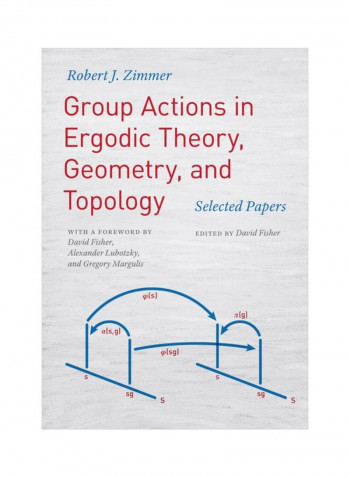 Group Actions In Ergodic Theory, Geometry, And Topology: Selected Papers Hardcover