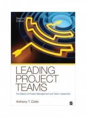 Leading Project Teams: The Basics Of Project Management And Team Leadership Paperback 2