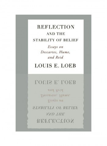 Reflection and the Stability of Belief: Essays on Descartes, Hume, and Reid Paperback