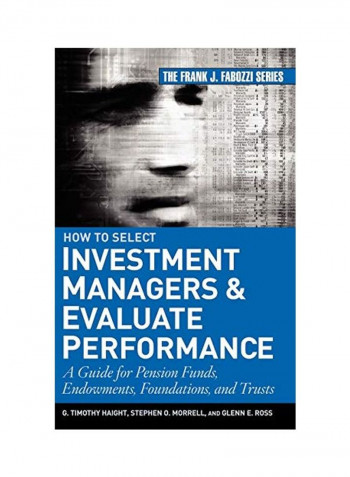 How to Select Investment Managers and Evaluate Performance: A Guide for Pension Funds, Endowments, Foundations, and Trusts Hardcover