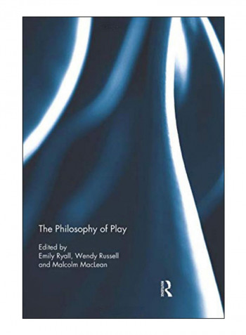 The Philosophy Of Play Paperback 1st Edition