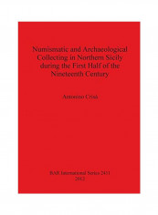 Numismatic And Archaeological Collecting In Northern Sicily During The First Half Of The Nineteenth Century Paperback