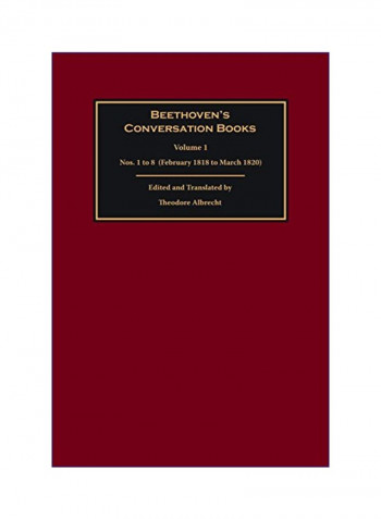 Beethoven's Conversation Books: Volume 1: Nos. 1 To 8 (February 1818 To March 1820) Hardcover