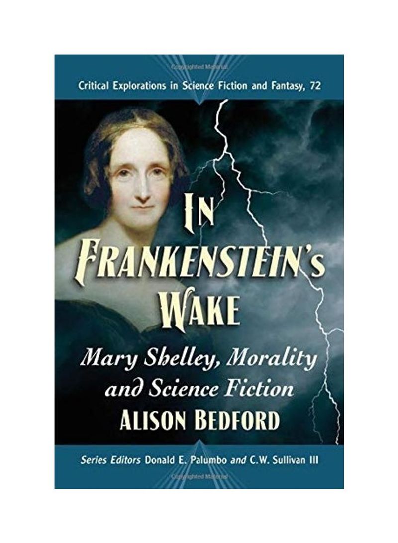 In Frankenstein's Wake: Mary Shelley, Morality and Science Fiction Paperback English by Alison Bedford