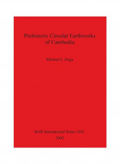 Prehistoric Circular Earthworks Of Cambodia Paperback