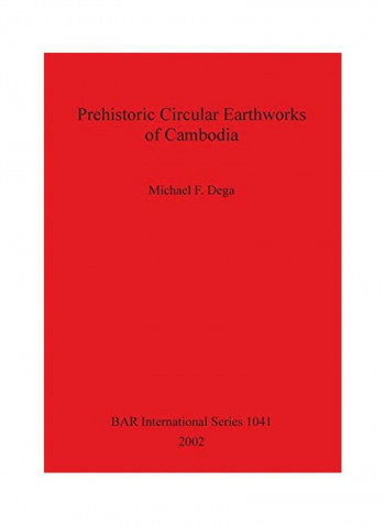 Prehistoric Circular Earthworks Of Cambodia Paperback