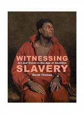 Witnessing Slavery Hardcover English by Sarah Thomas